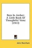 Bees in Amber: A Little Book of Thoughtful Verse (1913)