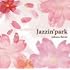 Jazzin' park「sakura flavor」