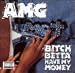 Bitch Betta Have My Money Image