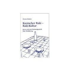 Kretischer Raki - Raki-Kultur. Kreta und sein Nationalgetr�nk. Eine Einf�hrung