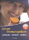 Produkt-Bild: Unser Immunsystem. Aufbauen, sch&uuml;tzen, st&auml;rken