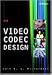 Video Codec Design: Developing Image and Video Compression Systems