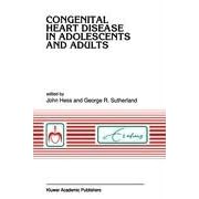 Congenital Heart Disease in Adolescents and Adults (Developments in Cardiovascular... by J. Hess and G.R. Sutherland