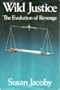 Wild Justice: The Evolution of Revenge
