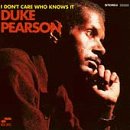 Revue Duke Pearson  / I Don't Care Who Knows It