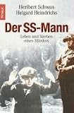 Der SS-Mann: Leben und Sterben eines M�rders - Heribert Schwan