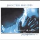 Classical Music for a Prayerful Mood by Alexander Borodin, Anatol Lyadov, Sergey Rachmaninov, Pyotr Il'yich Tchaikovsky, and John Tesh