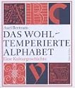Das wohltemperierte Alphabet: Eine Kulturgeschichte