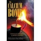 The Calcium Bomb: The Nanobacteria Link to Heart Disease & Cancer: The Nanobacteria Link to Heart Disease and Cancer