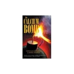 The Calcium Bomb: The Nanobacteria Link to Heart Disease & Cancer: The Nanobacteria Link to Heart Disease and Cancer