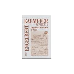 Werke. Kritische Ausgabe in Einzelb�nden: Kaempfer, Engelbert, Bd.4 : Engelbert Kaempfer in Siam