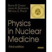 Physics in Nuclear Medicine by Simon R. Cherry, James Sorenson, and Michael Phelps