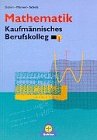 Mathematik, Kaufm&auml;nnisches Berufskolleg, Ausgabe Baden-W&uuml;rttemberg, Bd.1, BK I - 