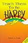 Teach Them to Be Happy