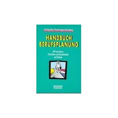 Handbuch Berufsplanung. Mit Formularen, Checklisten und Musterbriefen auf Diskette