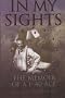 In My Sights: The Memoir of a P-40 Ace