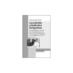 Geschichte schulischer Integration: Gemeinsames Lernen von Sch�lerInnen mit und ohne Behinderung in der BRD seit 1970 (Juventa Paperback)