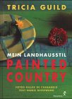 Painted Country. Mein Landhausstil - Tricia Guild