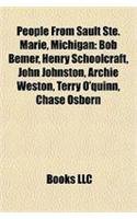 Produkt-Bild: People from Sault Ste. Marie, Michigan: Bob Bemer, Henry Schoolcraft, John Johnston, Archie Weston, Terry O'Quinn, Chase Osborn
