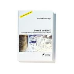 Basel II und MaK. Vorgaben, bankinterne Verfahren, Bewertungen.