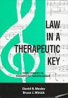 Law in a Therapeutic Key: Developments in Therapeutic Jurisprudence (Carolina Academic Press Studies in Law and Psychology)