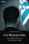 Die Mossad-Akte: Israels Geheimdienst und seine Schattenkrieger - Gordon Thomas