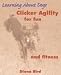 Clicker Agility for Fun and Fitness (Level 2 Clicker Trainers Specialised Recipes, Level 2)