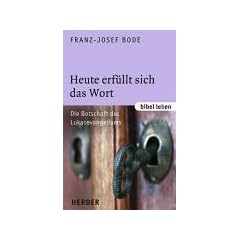 Heute erf�llt sich das Wort: Die Botschaft des Lukasevangeliums