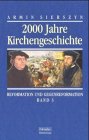 Zweitausend Jahre Kirchengeschichte: 2000 Jahre Kirchengeschichte, Bd.3, Reformation und Gegenreformation: Bd 3