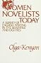 Women Novelists Today: A Survey of English Writing in the Seventies and Eighties