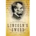 Lincoln's Sword: The Presidency and the Power of Words