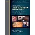 Hurwitz Clinical Pediatric Dermatology e-dition: Text with Continually Updated Online Reference by  Amy S. Paller and Anthony J. Mancini