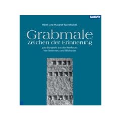 Grabmale - Zeichen der Erinnerung: 400 Beispiele aus der Werkstatt von Steinmetz und Bildhauer