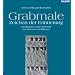 Grabmale - Zeichen der Erinnerung: 400 Beispiele aus der Werkstatt von Steinmetz und Bildhauer