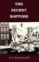The Secret Rapture: Is It Scriptural?