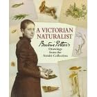 A Victorian Naturalist: Beatrix Potter's Drawings from the Armitt Collection