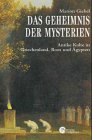 Das Geheimnis der Mysterien - Antike Kulte in Griechenland, Rom und &Auml;gypten - Marion Giebel