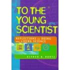 To the Young Scientist: Reflections on Doing and Living Science (Venture Book)