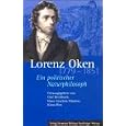 Lorenz Oken (1779 - 1851). Ein politischer Naturphilosoph.