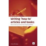Writing How-to Articles and Books: Share Your Know-how and Get Published (Studymates Writers Guides)