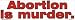 Abortion is murder bumper sticker
