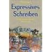 Expressives Schreiben: Ein Programm zur seelischen Immunisierung