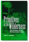 Primitives in the Wilderness: Deep Ecology and the Missing Human Subject