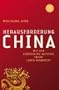 Herausforderung China: Wie der chinesische Aufstieg unser Leben ver�ndert