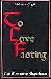 To Love Fasting: The Monastic Experience