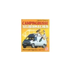 Campingbusse selbermachen. Wohnmobil-Eigenbau von A bis Z