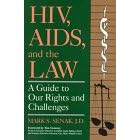 HIV, AIDS, And the Law: A Guide to Our Rights and Challenges
