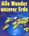 Alle Wunder unserer Erde - Der gro&szlig;e Carlsen- Atlas - Steve Parker, Sally Morgan, Philip Steele