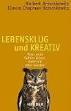 Lebensklug und kreativ - Was unser Gehirn leistet, wenn wir &auml;lter werden - Norbert Herschkowitz, Elinore Chapman Herschkowitz