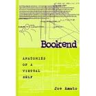 Bookend: Anatomies of a Virtual Self (S U N Y Series in Postmodern Culture)